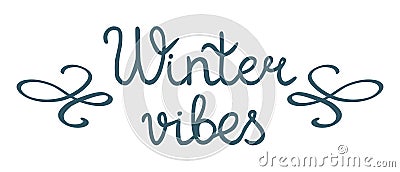 Winter vibes hand drawn lettering typography with flourishes, vector Vector Illustration