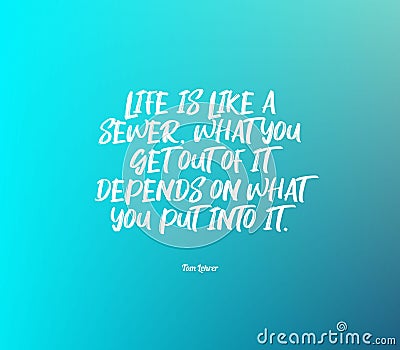 Wise quote that we are getting out of life what we are putting into it Stock Photo