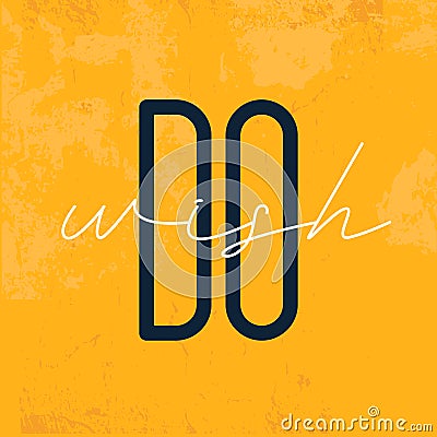 Wish and Do. Motivational wall art on dark background. Inspirational poster, success concept. Lifestyle advice Vector Illustration