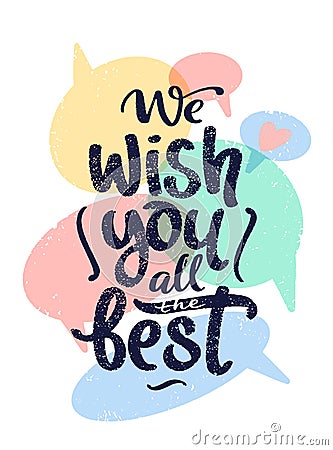 We wish you all the best birthday greeting quote. Lettering typography. Phrase by hand with speech bubbles and heart Vector Illustration
