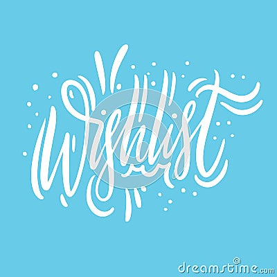 Wishlist hand drawn vector lettering. Isolated on blue background. Motivation phrase. Vector Illustration