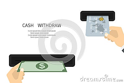 Withdraw Cash. Withdrawal Money. Business concept. ATM wallet concept. ATM terminal usage concept. Illustration withdrawal cash. Vector Illustration