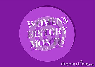 Women's History month is observed every year in March, is an annual declared month that highlights Vector Illustration