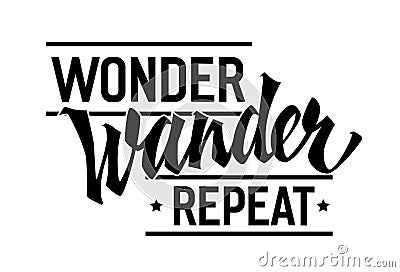 Wonder, Wander, Repeat, lettering design with retro-inspired modern calligraphy. Motivational motto quote for outdoor experience. Stock Photo