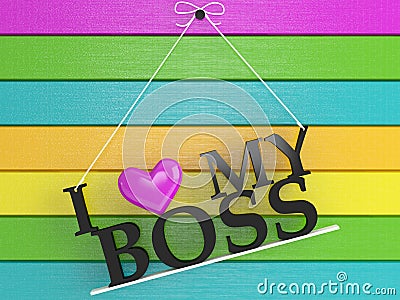 Wooden wall labeled - I love my boss Stock Photo