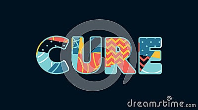 Cure Concept Word Art Illustration Vector Illustration