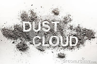 Word dust cloud written in accumulated dust, filth, dirt, ash, s Stock Photo