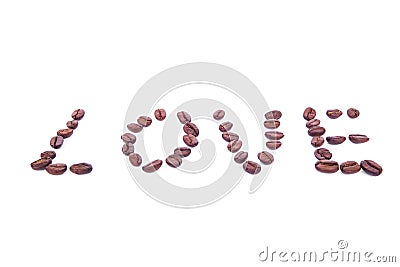 The word LOVE made of roasted coffee bean on white background Stock Photo