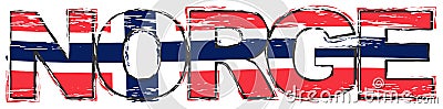 Word NORGE Norwegian translation of Norway with national flag under it, distressed grunge look Vector Illustration