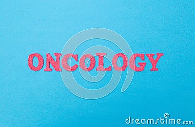 The word oncology on a blue background. The concept of diseases of benign and malignant tumors in humans. Cancer Medicine Stock Photo