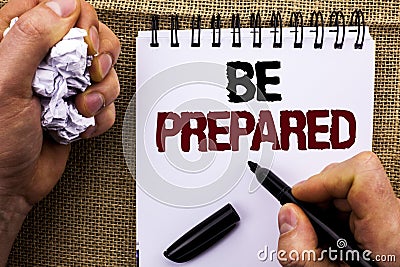 Word writing text Be Prepared. Business concept for Preparedness Challenge Opportunity Prepare Plan Management written by Man Hold Stock Photo