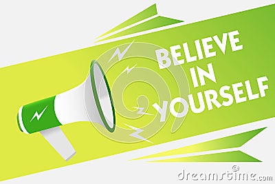 Word writing text Believe In Yourself. Business concept for Encouraging someone Self-confidence Motivation quote Message warning s Stock Photo