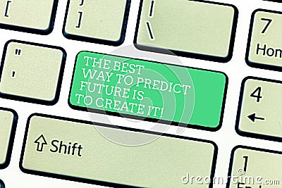 Word writing text The Best Way To Predict Future Is To Create It. Business concept for Creating your destiny Keyboard Stock Photo