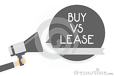 Word writing text Buy Vs Lease. Business concept for Own something versus borrow it Advantages Disadvantages Man holding megaphone Stock Photo