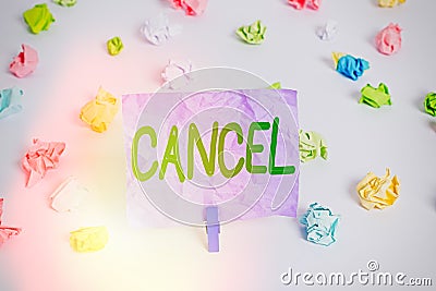 Word writing text Cancel. Business concept for To decide or announce that planned event will not take place Colored crumpled Stock Photo