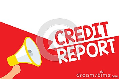 Word writing text Credit Report. Business concept for Borrowing Rap Sheet Bill and Dues Payment Score Debt History Megaphone louds Stock Photo