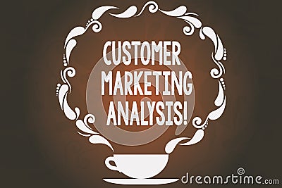 Word writing text Customer Marketing Analysis. Business concept for evaluation of data associated with customer need Cup Stock Photo