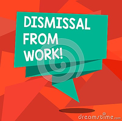 Word writing text Dismissal From Work. Business concept for Terminated from Employment for reason Get fired Folded 3D Stock Photo