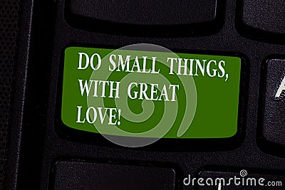 Word writing text Do Small Things With Great Love. Business concept for Motivation Inspire to make little actions Stock Photo
