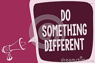 Word writing text Do Something Different. Business concept for be unique Think outside of the box Have some fun Reporting thinking Stock Photo