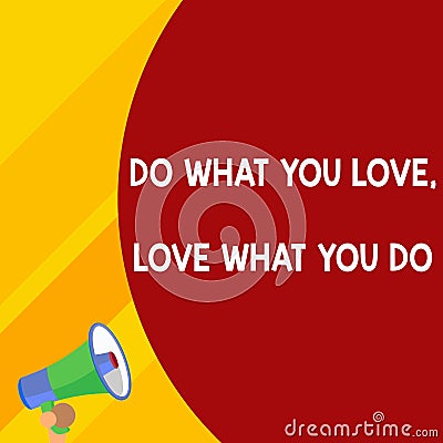 Word writing text Do What You Love Love What You Do. Business concept for Pursue your dreams or passions in life Half Stock Photo