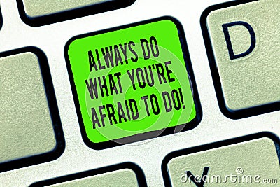 Word writing text Always Do What You Re Afraid To Do. Business concept for Overcome your fear Challenge motivation Stock Photo