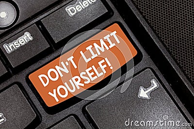 Word writing text Don T Limit Yourself. Business concept for Selfcontrol moderation underestimate you Stop Afraid Stock Photo