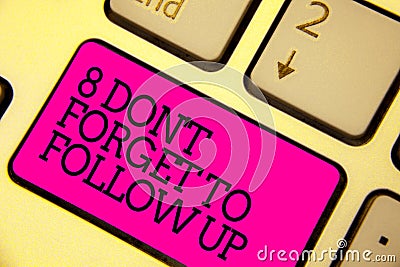 Word writing text 8 Don t not Forget To Follow Up. Business concept for asking someone to keep connection with others Keyboard pin Stock Photo