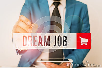 Word writing text Dream Job. Business concept for An act that is paid of by salary and giving you hapiness Businessman Stock Photo
