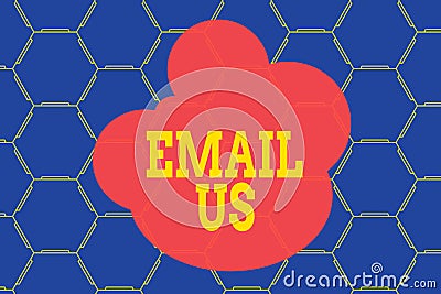 Word writing text Email Us. Business concept for Sending a commercial message to a group of showing using mail Hexagonal Stock Photo