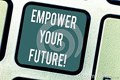 Word writing text Empower Your Future. Business concept for career development and employability curriculum guide Stock Photo