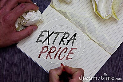 Word writing text Extra Price. Business concept for extra price definition beyond the ordinary large degree Man holding marker not Stock Photo