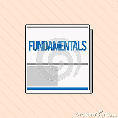 Word writing text Fundamentals. Business concept for Central primary rules principles on which something is based Stock Photo