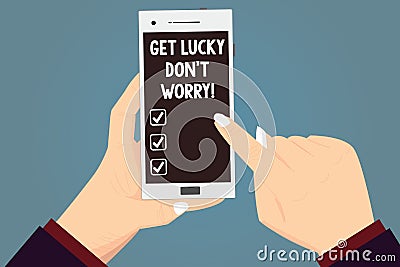 Word writing text Get Lucky Don T Worry. Business concept for Stop worrying and have a good fortune luck success Hu Stock Photo