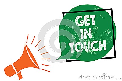 Word writing text Get In Touch. Business concept for Stay in contact Constant Communication Interaction Bonding Megaphone loudspea Stock Photo