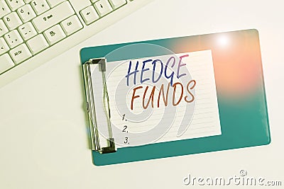Word writing text Hedge Funds. Business concept for basically a fancy name for an alternative investment partnership Stock Photo