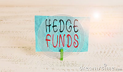 Word writing text Hedge Funds. Business concept for basically a fancy name for an alternative investment partnership Stock Photo