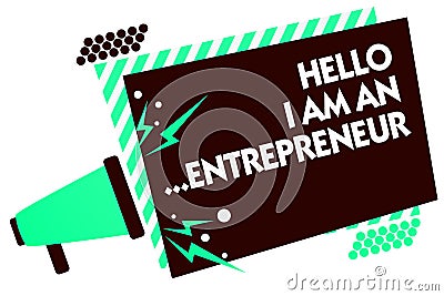 Word writing text Hello I Am An ...Entrepreneur. Business concept for person who sets up a business or startups Megaphone loudspea Stock Photo