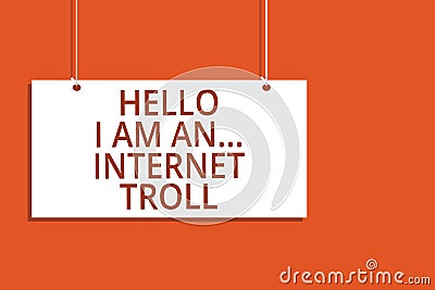Word writing text Hello I Am An ... Internet Troll. Business concept for Social media troubles discussions arguments Hanging board Stock Photo