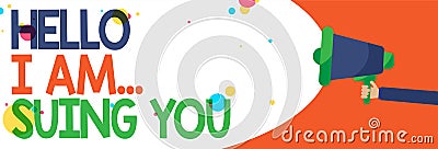 Word writing text Hello I Am... Suing You. Business concept for create a case to accuse someone from his actions Man Stock Photo