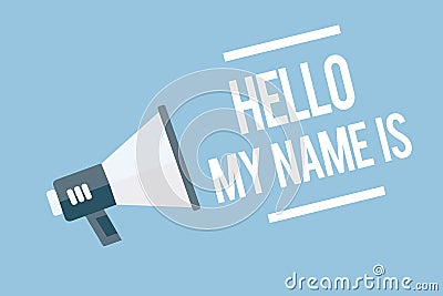 Word writing text Hello My Name Is. Business concept for introducing yourself to new people workers as Presentation Megaphone loud Stock Photo
