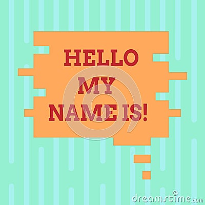 Word writing text Hello My Name Is. Business concept for meeting someone new Introduction Interview Presentation Blank Color Stock Photo