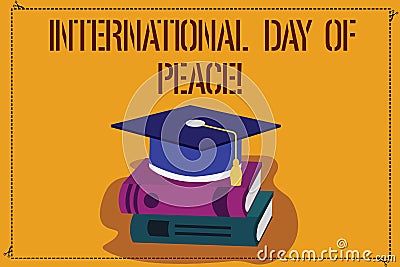 Word writing text International Day Of Peace. Business concept for Worldwide peaceful celebration Hope freedom Color Stock Photo