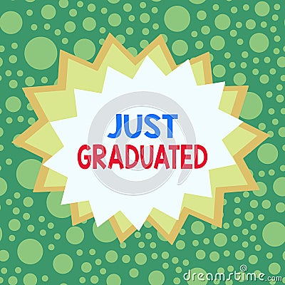 Word writing text Just Graduated. Business concept for demonstrating who has finished their school or university education Stock Photo