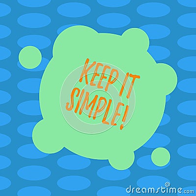 Word writing text Keep It Simple. Business concept for Simplify Things Easy Clear Concise Ideas Blank Deformed Color Round Shape Stock Photo