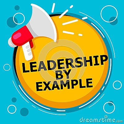 Word writing text Leadership By Example. Business concept for Becoming role model for people Have great qualities Sound speaker al Stock Photo