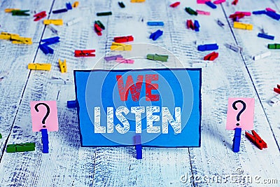 Word writing text We Listen. Business concept for Group of showing that is willing to hear anything you want to say Stock Photo