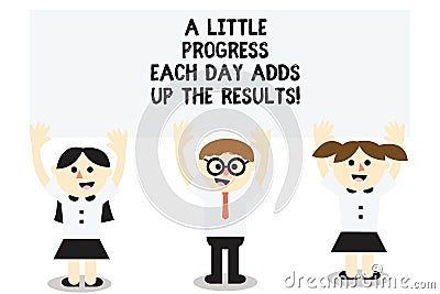 Word writing text A Little Progress Each Day Adds Up The Results. Business concept for Go step by step to your goal Three School Stock Photo