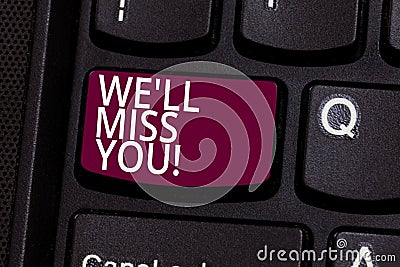 Word writing text We Ll Miss You. Business concept for Going to feel sad because you are leaving loving message Keyboard key Stock Photo