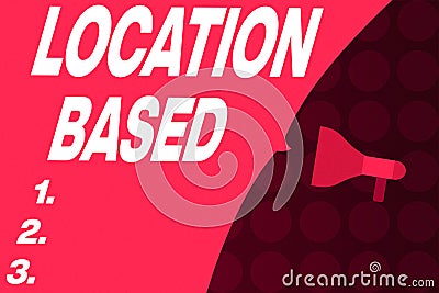 Word writing text Location Based. Business concept for Mobile marketing to target users within same geographic area Empty Speech Stock Photo
